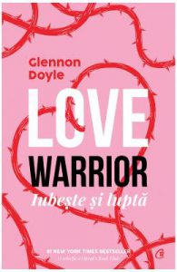 Love Warrior. Loveste si lupta
