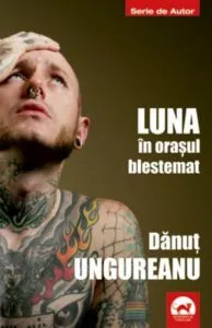 Luna in Orasul Blestemat de Danut Ungureanu