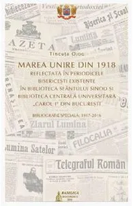 Marea Unire din 1918 reflectata in periodicele bisericesti de Tincuta Ojoc