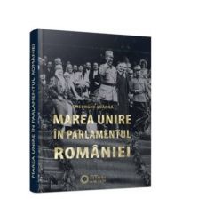 Marea Unire in Parlamentul Romaniei (editia a II-a)