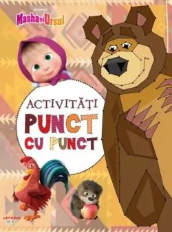 Masha si Ursul. Activitati punct cu punct de Anonim