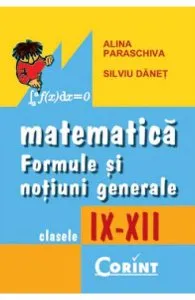 Matematica: formule si notiuni generale - Clasele 9-12