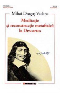Meditatie si reconstructie metafizica la Descartes