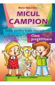 Micul campion clasa pregatitoare de Maria Alexandru