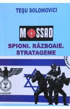 Mossad. Spioni. Razboaie. Stratageme de Tesu Solomovici