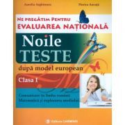 Noile teste dupa modelul european clasa 1. Ne pregatim pentru evaluarea nationala