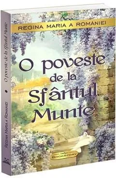 O poveste de la Sfantul Munte de Regina Maria A Romaniei