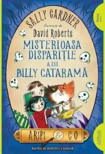 Pachet Aripi & Co. Misterioasa disparitie a lui Billy Catarama de Sally Gardner