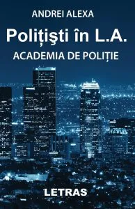 Politisti in L.A. - Academia de politie de Andrei Alexa
