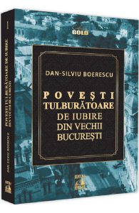 Povesti tulburatoare de iubire din vechii Bucuresti