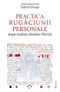 Practica rugaciunii personale de Gabriel Bunge