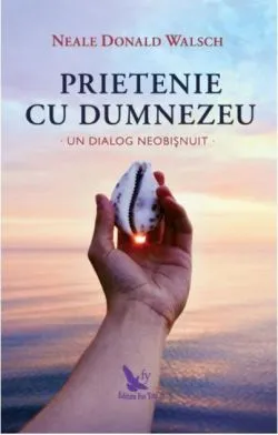 Prietenie cu Dumnezeu de Neale Donald Walsch