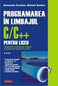 Programarea in limbajul C/C++ pentru liceu. Programare orientata pe obiecte si programare generica cu STL, Vol. 4
