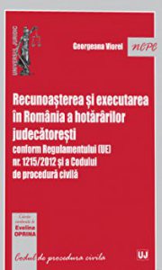 Recunoasterea si executarea in Romania a hotararilor judecatoresti conform Regulamentului (Ue) nr. 1215/2012 si a Codului de procedura civila