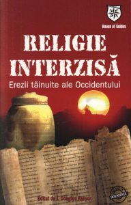 Religie interzisa. Erezii tainuite ale Occidentului
