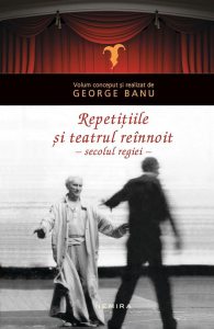 Repetitiile - Teatrul Reinnoit in Secolul Regiei