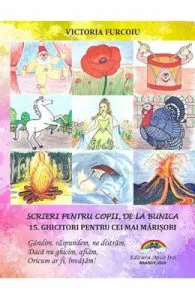 Scrieri pentru copii de la bunica Vol.15: Ghicitori pentru cei mai marisori de Victoria Furcoiu