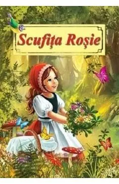 Scufita rosie. Poveste ilustrata de Fratii Grimm