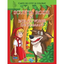 Scufita Rosie si Fata cu vorbe de diamant. Carte de citit si colorat