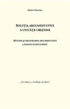 Solutia argumentativa a unitatii crestine de Doru Nastasa