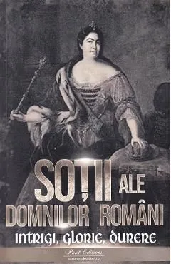 Sotii ale domnitorilor romani: Intrigi, glorie, durere de Nicolae Iorga