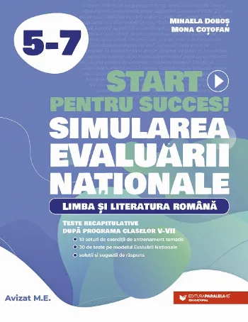 Start pentru succes! Simularea Evaluării Naționale. Limba și literatura română. Exerciții de antrenament tematic și teste recapitulative după de Mihaela Dobos
