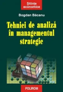 Tehnici de analiza in managementul strategic de Bogdan Bacanu