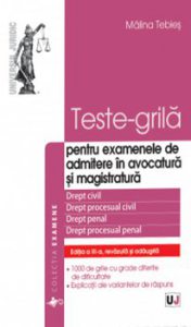 Teste-grila pentru examenele de admitere in avocatura si magistratura. Editia a III-a, revazuta si adaugita. Drept civil. Drept procesual civil. Drept penal. Drept procesual penal