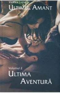Ultima aventura. Seria Ultimul amant Vol.2 de Viorica Lupu