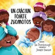 Un Craciun foarte zgomotos. Seria Cele mai frumoase istorisiri biblice de Tim Thornborough