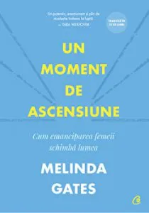 Un moment de ascensiune. Cum emanciparea femeii schimba lumea de Melinda Gates