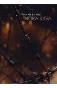 Vina nu e a mea de Nora Iuga