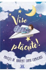 Vise placute! Povesti de adormit copiii capriciosi