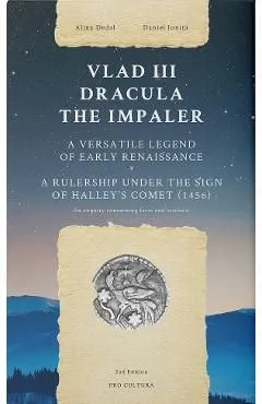 Vlad III Dracula The Impaler. A versatile legend of early Renaissance de Daniel Ionita