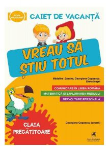 Vreau să știu totul. Caiet de vacanță. Clasa pregătitoare