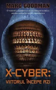 X-Cyber: viitorul incepe azi de Marc Goodman