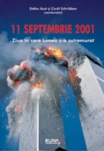 11 Septembrie 2001. Ziua in care lumea s-a cutremurat de Stefan Aust