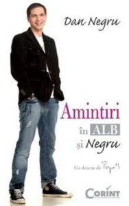Amintiri in alb si negru de Dan Negru