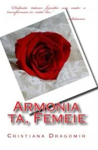 Armonia ta, femeie de Cristiana Dragomir