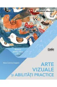 Arte vizuale si abilitati practice - Clasa 4 - Manual de Maria-Cosmina Dragomir