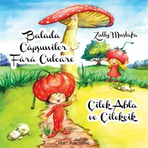 Balada capsunilor fara culoare/Cilek abla ve cilekcik - editie bilingva romana-turca