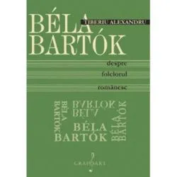 Bela Bartok despre folclorul romanesc de Tiberiu Alexandru