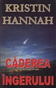 Caderea ingerului de Kristin Hannah