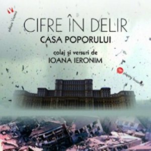 Cifre in delir. Casa Poporului. Colaj si versuri