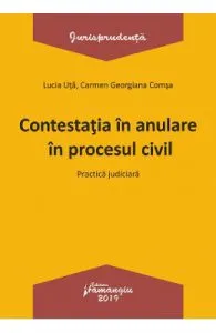 Contesatia in anulare in procesul civil. Practica judiciara de Lucia Uta