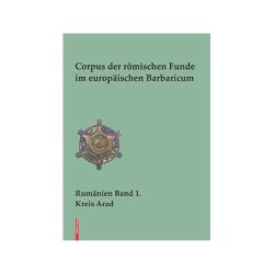 Corpus der romischen Funde im europaischen Barbaricum (limba germana) 1. Kreis Arad
