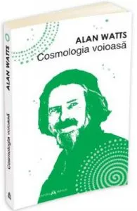 Cosmologia voioasa de Alan Watts