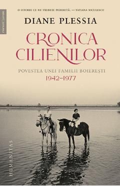 Cronica Cilienilor. Povestea unei familii boieresti 1942-1977