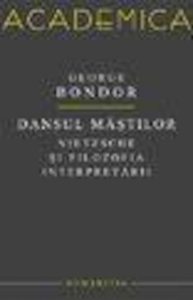 Dansul mastilor. Nietzsche si filozofia interpretarii