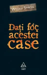 Dati foc acestei case de William Styron